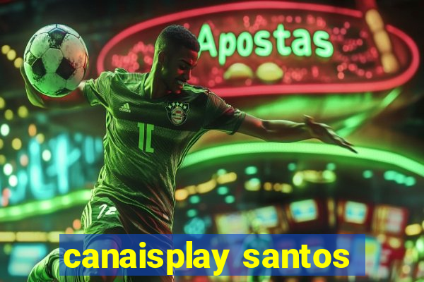 canaisplay santos